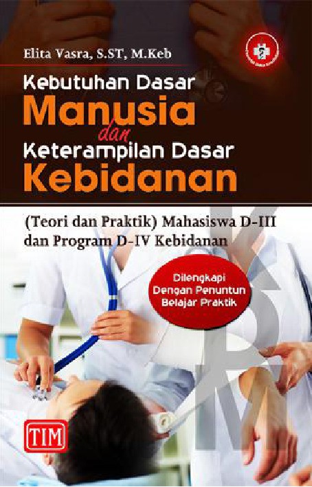 Kebutuhan Dasar Manusia dan Keterampilan Dasar Kebidanan Teori dan Praktik